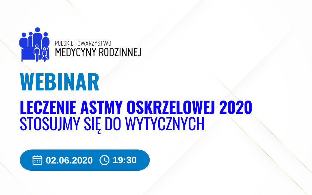 Webinar: Leczenie astmy oskrzelowej 2020: Stosujmy się do wytycznych