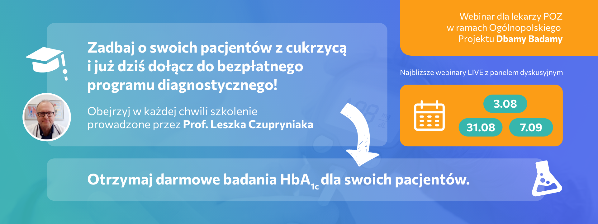 Zarejestruj się na stronie www.dbamybadamy.pl, uzyskaj pakiet darmowych badań HbA1c dla swoich pacjentów! Zachęcamy również do obejrzenia webinaru z Prof. Leszkiem Czupryniakiem!