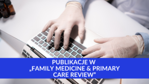 Publikacje prac w kwartalniku „Family Medicine & Primary Care Review”