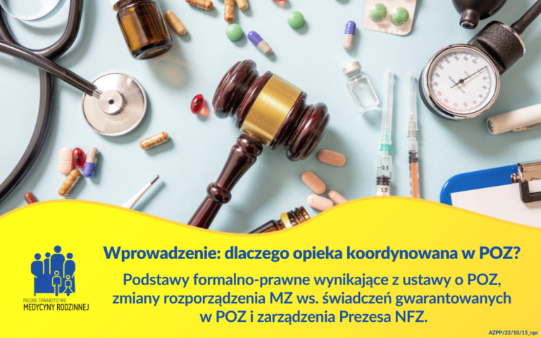 Wprowadzenie: dlaczego opieka koordynowana w POZ? Podstawy formalno-prawne wynikające z ustawy o POZ, zmiany rozporządzenia MZ ws. świadczeń gwarantowanych w POZ i zarządzenia Prezesa NFZ.