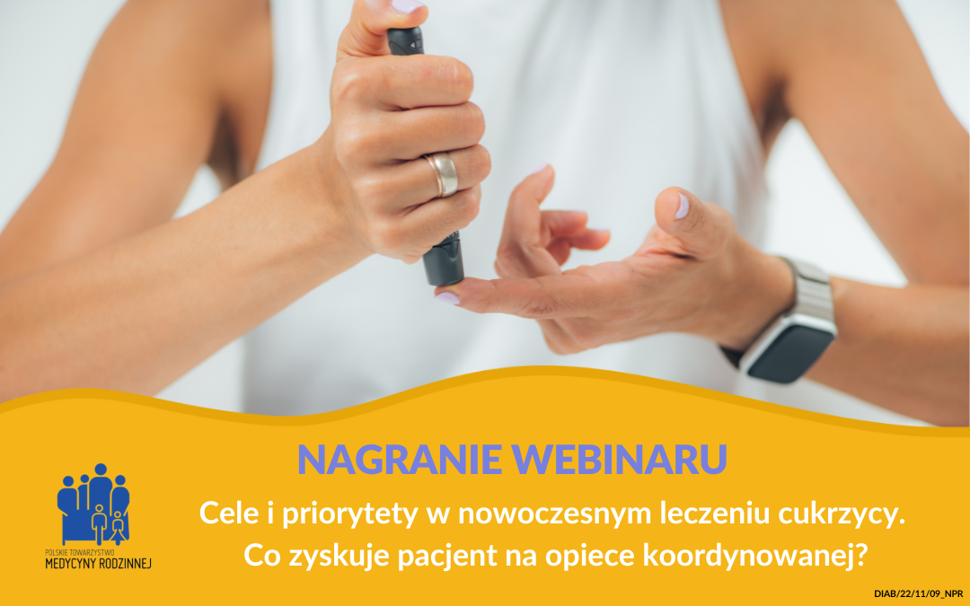 Nagranie webinaru: Cele i priorytety w nowoczesnym leczeniu cukrzycy. Co zyskuje pacjent na opiece koordynowanej?