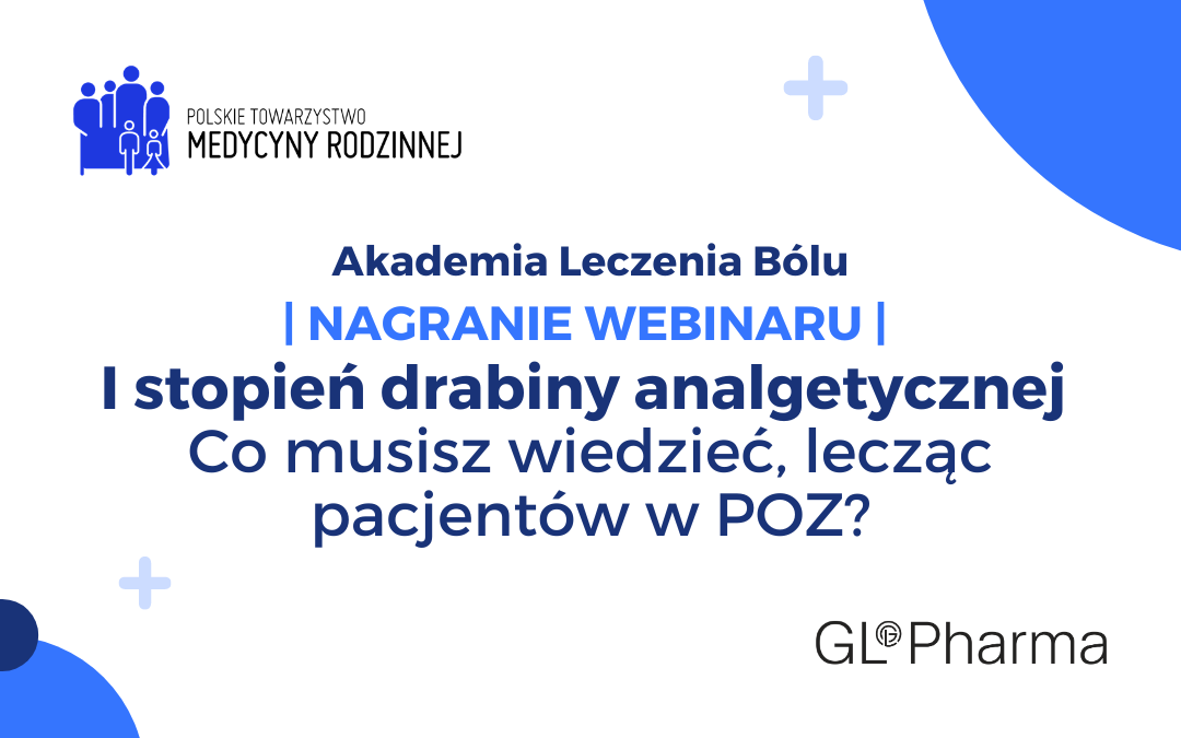 Nagranie webinaru: I stopień drabiny analgetycznej. Co musisz wiedzieć, lecząc pacjentów w POZ?