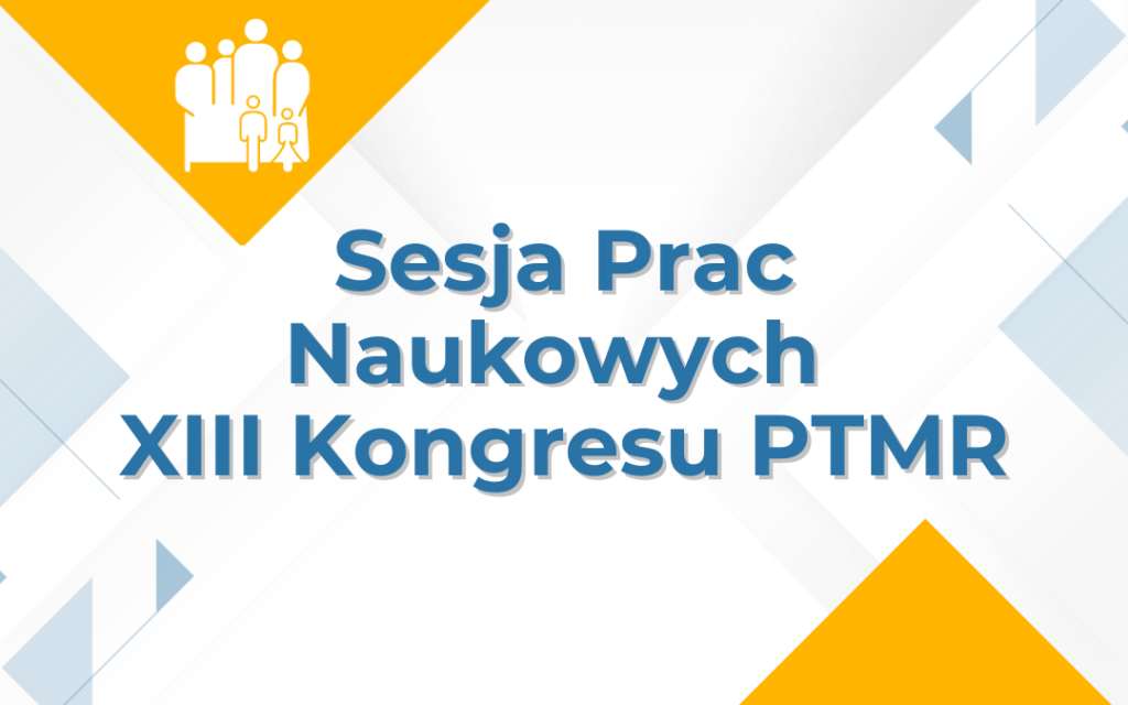 Sesja Prac Naukowych – XIII Kongres PTMR