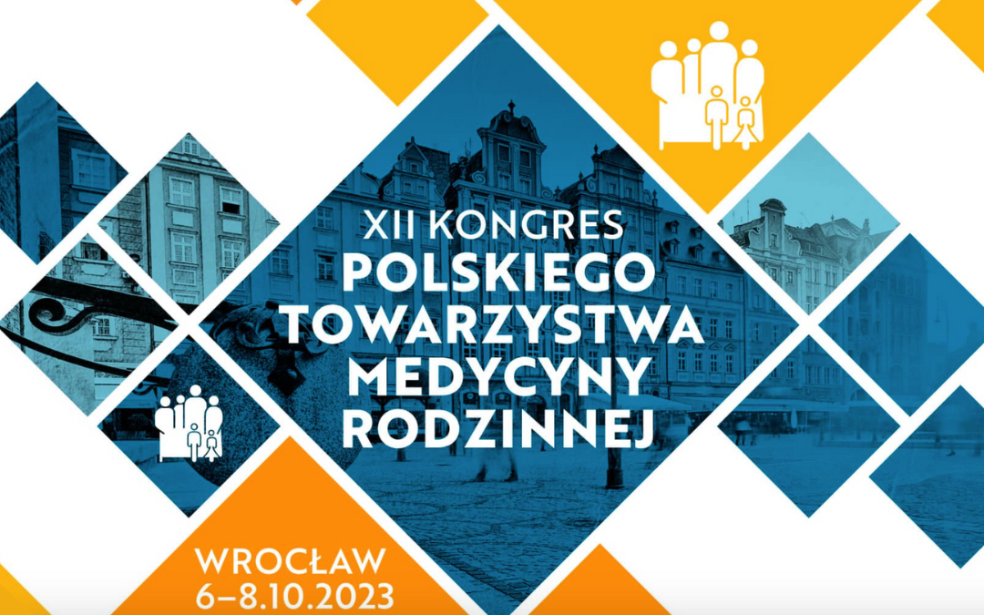 XII Kongres Polskiego Towarzystwa Medycyny Rodzinnej – Wrocław