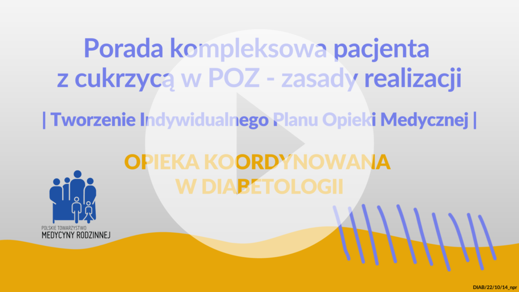 Kurs OK w diabetologii: Porada kompleksowa pacjenta z cukrzycą w POZ – zasady realizacji. Tworzenie Indywidualnego Planu Opieki Medycznej