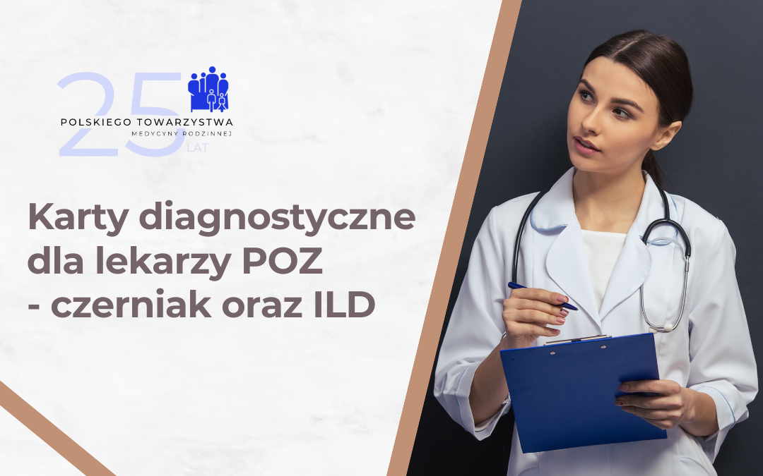 Karty diagnostyczne dla lekarzy POZ – czerniak oraz ILD