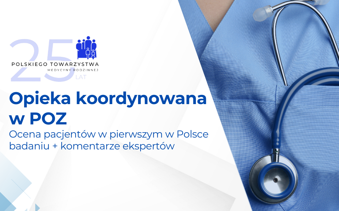 Opieka koordynowana w POZ – ocena pacjentów w pierwszym w Polsce badaniu + komentarze ekspertów.