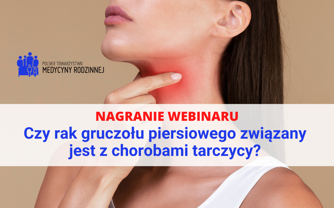 Nagranie webinaru: Czy rak gruczołu piersiowego związany jest z chorobami tarczycy?