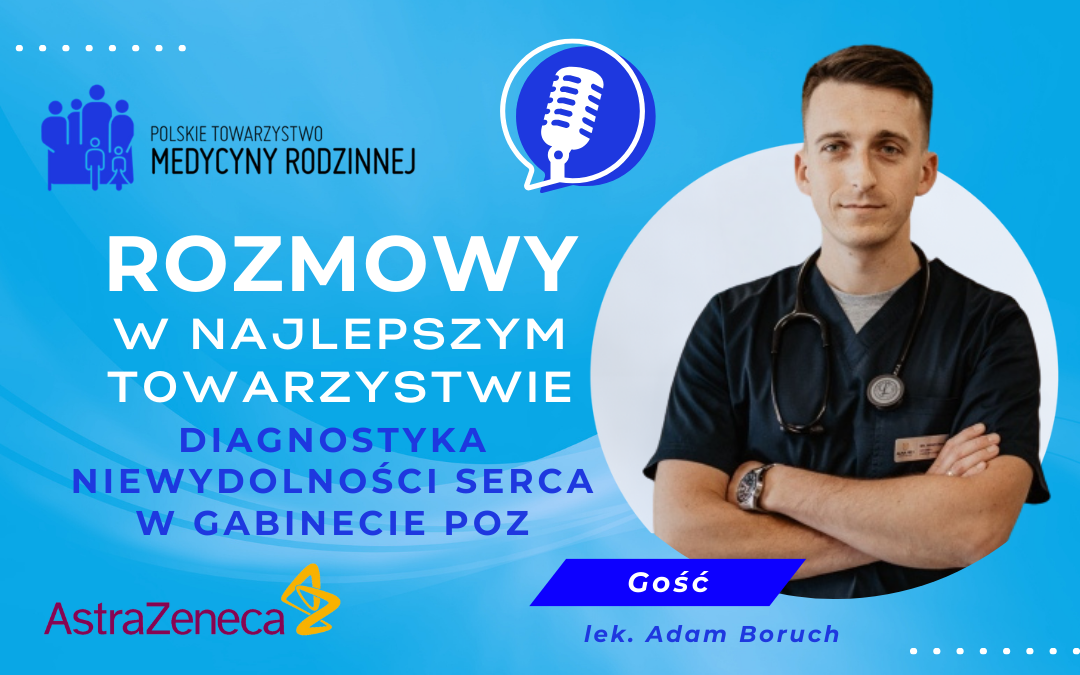 Podcasty PTMR: Diagnostyka niewydolności serca w gabinecie POZ