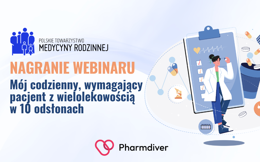 Nagranie webinaru: Mój codzienny, wymagający pacjent z wielolekowością w 10 odsłonach