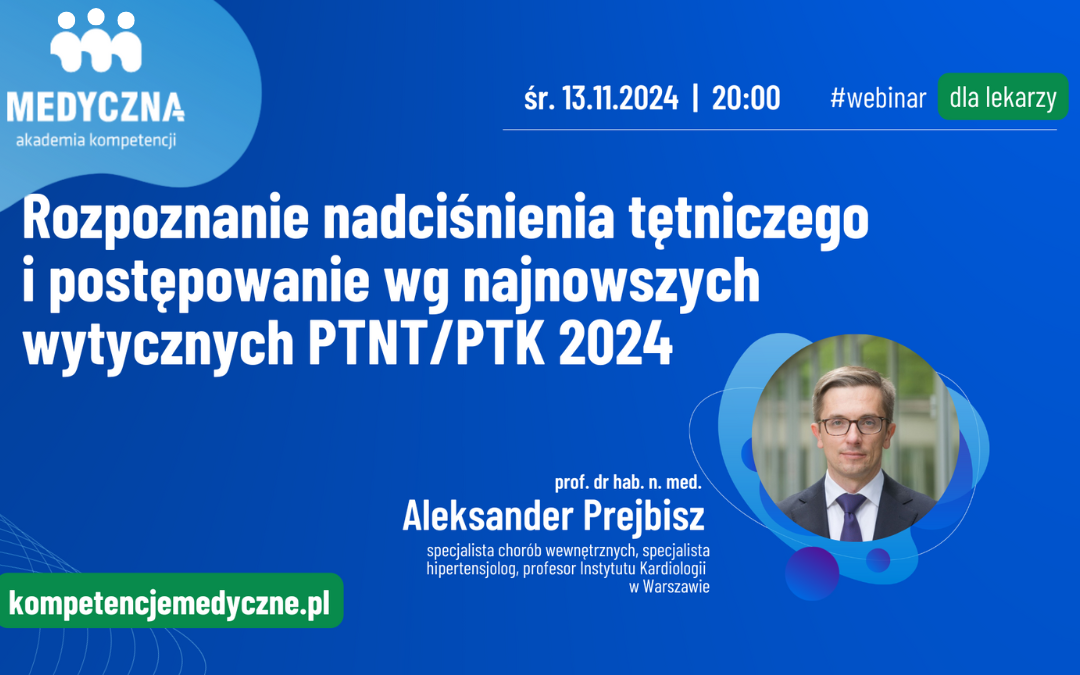 Webinar: Rozpoznanie nadciśnienia tętniczego i postępowanie zgodnie z najnowszymi wytycznymi PTNT/PTK 2024