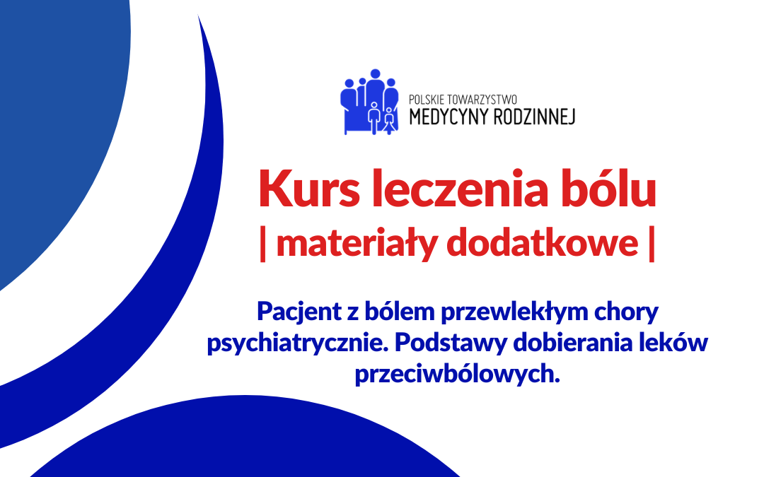 Kurs Leczenia Bólu: Pacjent z bólem przewlekłym chory psychiatrycznie.