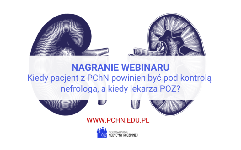 Nagranie webinaru: Kiedy pacjent z PChN powinien być pod kontrolą nefrologa, a kiedy lekarza POZ?