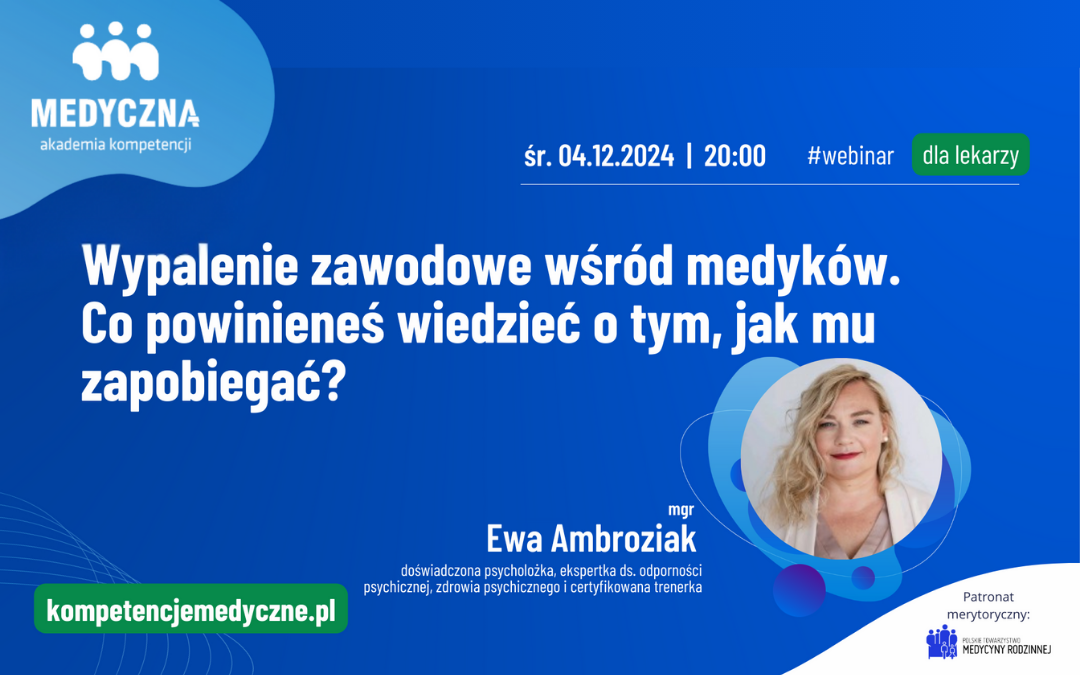 Webinar: Wypalenie zawodowe wśród medyków – co powinieneś wiedzieć o tym, jak mu zapobiegać?