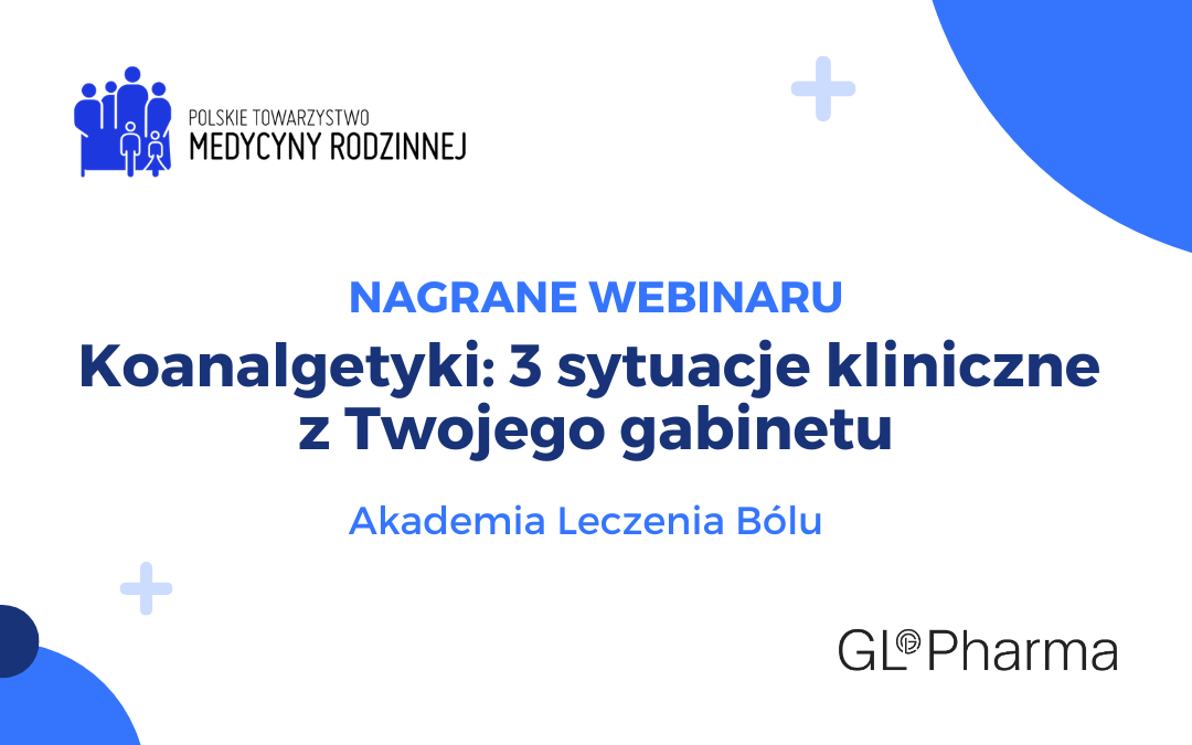 Nagranie webinaru: Koanalgetyki: 3 sytuacje kliniczne z Twojego gabinetu