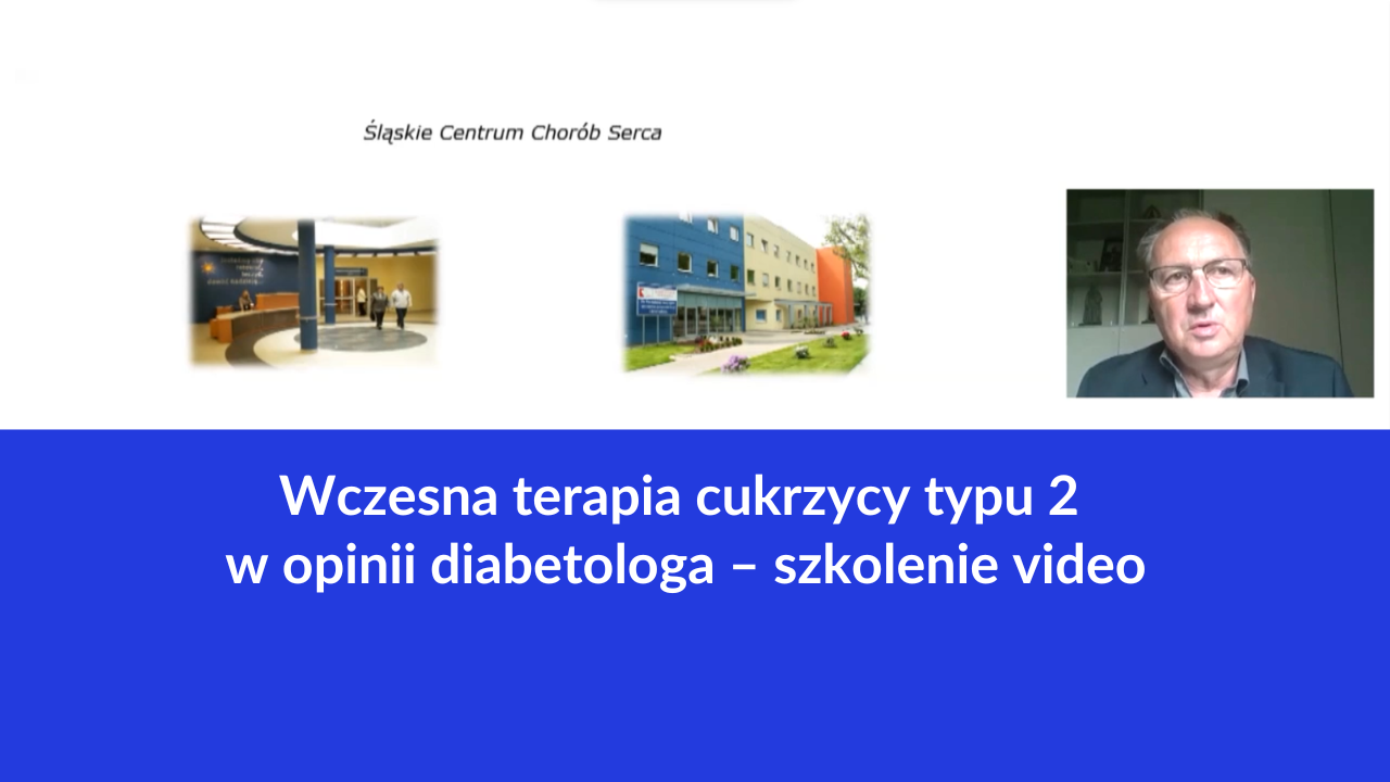 Wczesna terapia cukrzycy typu 2 w opinii diabetologa – szkolenie video