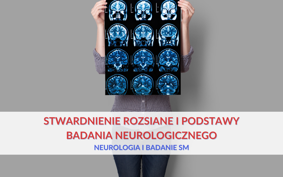 Stwardnienie rozsiane i podstawy badania neurologicznego