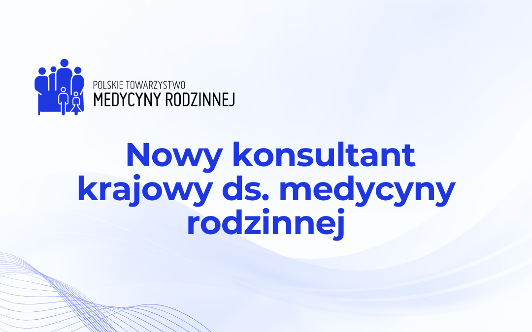 Nowy konsultant krajowy ds. medycyny rodzinnej