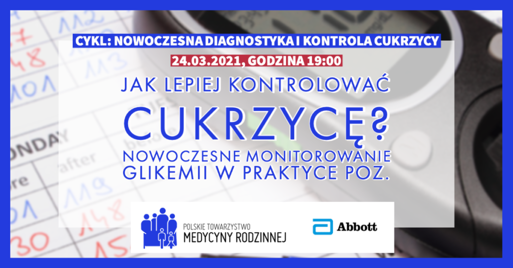 Nagranie webinaru: Jak lepiej kontrolować cukrzycę? Nowoczesne monitorowanie glikemii w praktyce POZ.