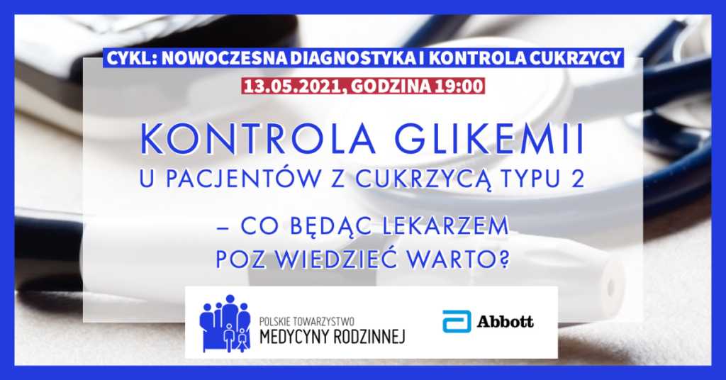 Nagranie webinaru: Kontrola glikemii u pacjentów z cukrzycą typu 2 – co będąc lekarzem POZ wiedzieć warto?