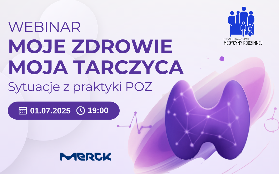 Webinar: Moje Zdrowie. Moja tarczyca. Sytuacje z praktyki POZ