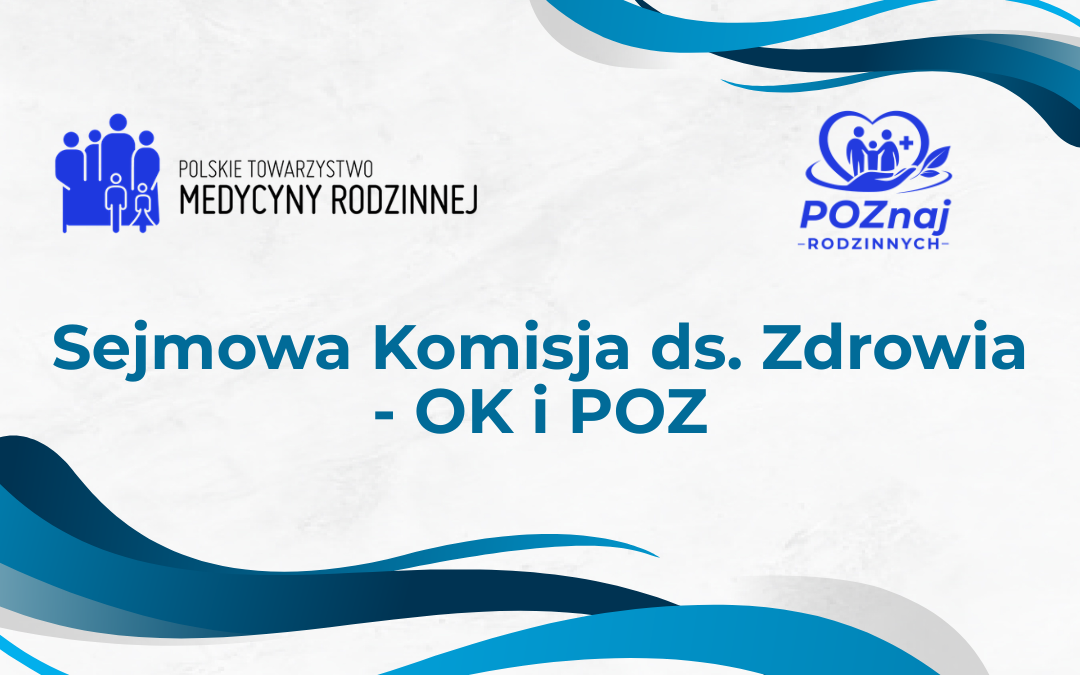 Sejmowa Komisja ds. Zdrowia – OK i POZ